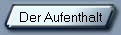 Der Aufenthalt