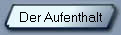 Der Aufenthalt